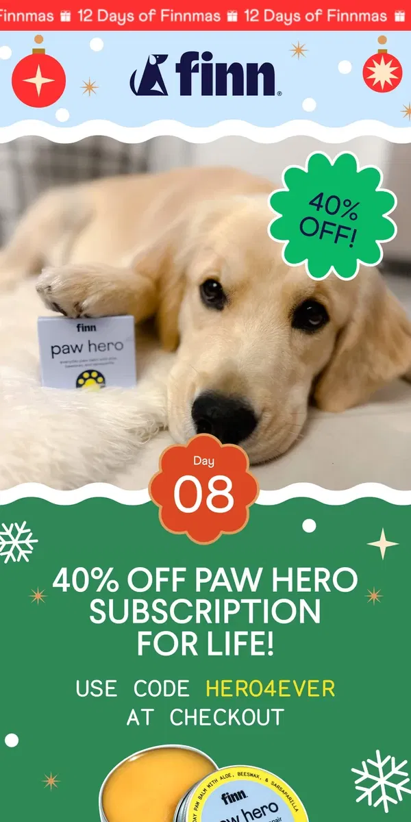 Email from Finn. 40% OFF PAW HERO... FOR LIFE!?! 😱