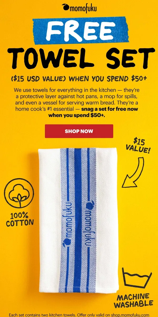 Email from Momofuku. Free kitchen towel set when you spend $50+