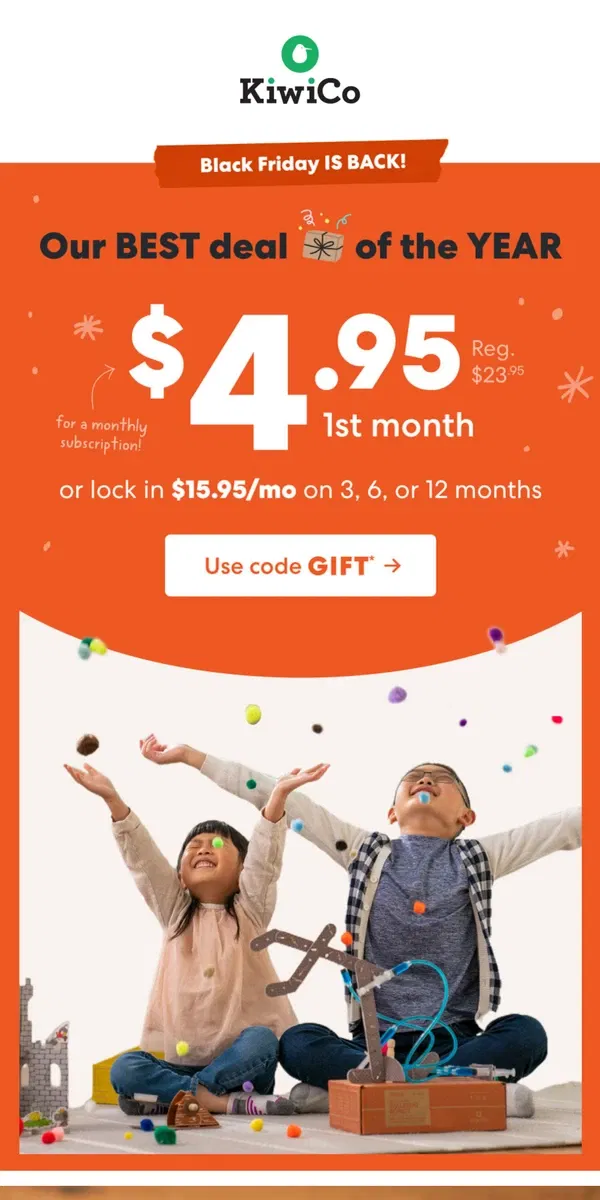 Email from KiwiCo. Start for $4.95, or lock in $15.95/month (reg. $23.95)