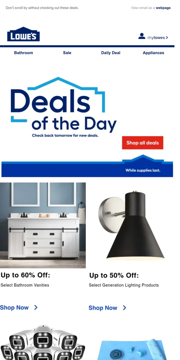 Email from Lowe's. Shop 1 day online-only deals before they disappear.