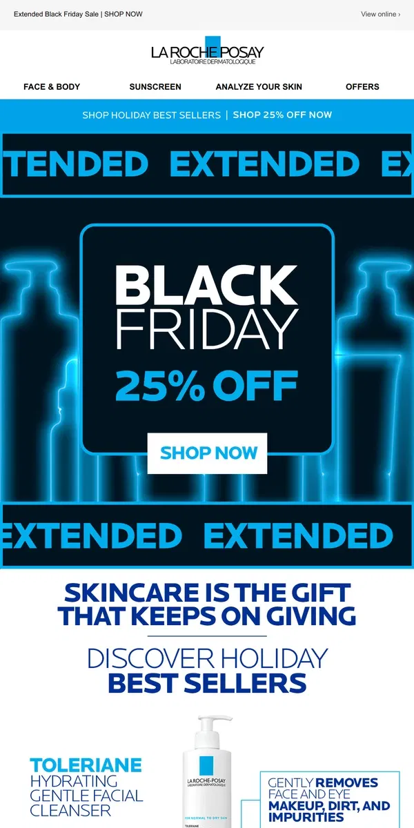 Email from La Roche-Posay. EXTENDED! Enjoy 1 more day of 25% off every order.