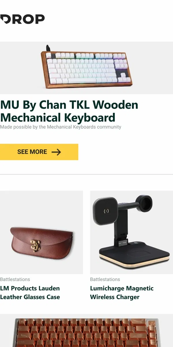 Email from Drop. MU By Chan TKL Wooden Mechanical Keyboard, LM Products Lauden Leather Glasses Case, Lumicharge Magnetic Wireless Charger and more...