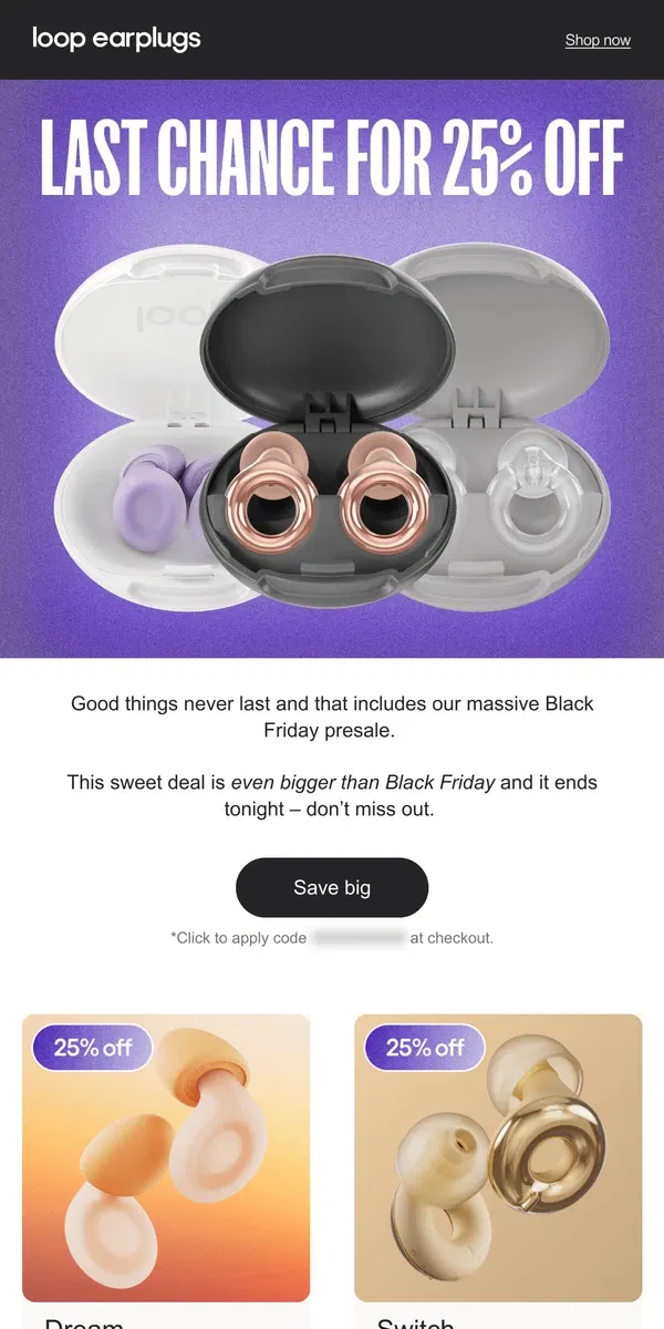 Email from Loop Earplugs. 25% OFF is going, going...