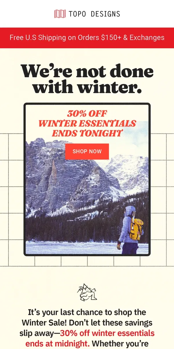 Email from Topo Designs. 🚨 Ends Tonight - 30% OFF Winter Essentials