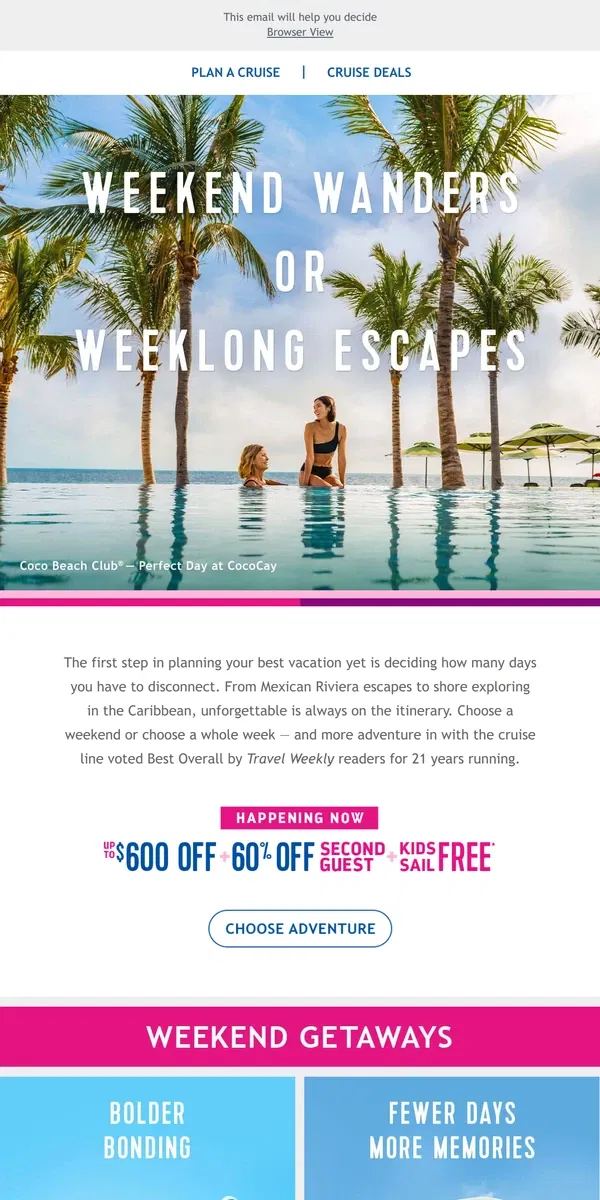 Email from Royal Caribbean. Torn between a weekend or a weeklong getaway?