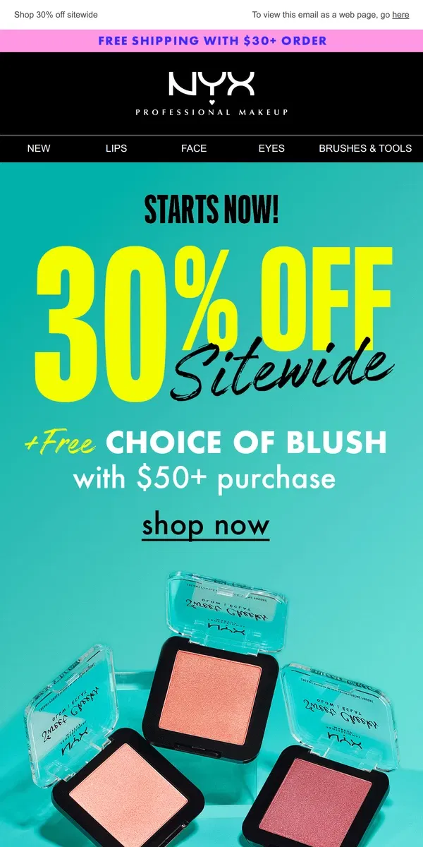 Email from NYX Professional Makeup. 30% off + FREE Blush starts now!