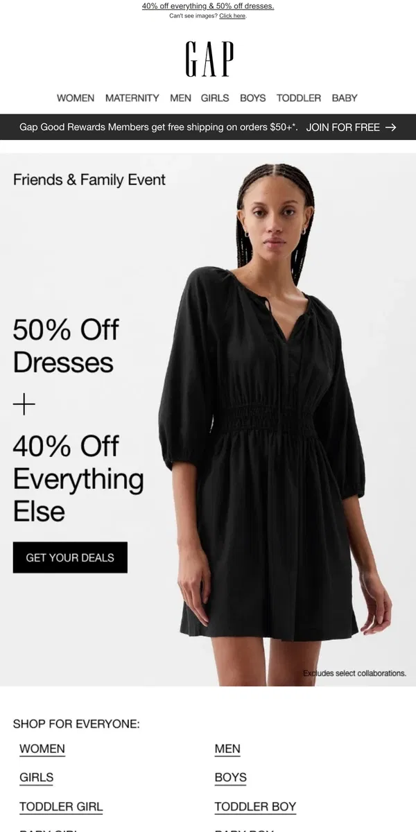 Email from GAP. YES! You're receiving 40% off EVE-RY-THING & HALF off DRESSES