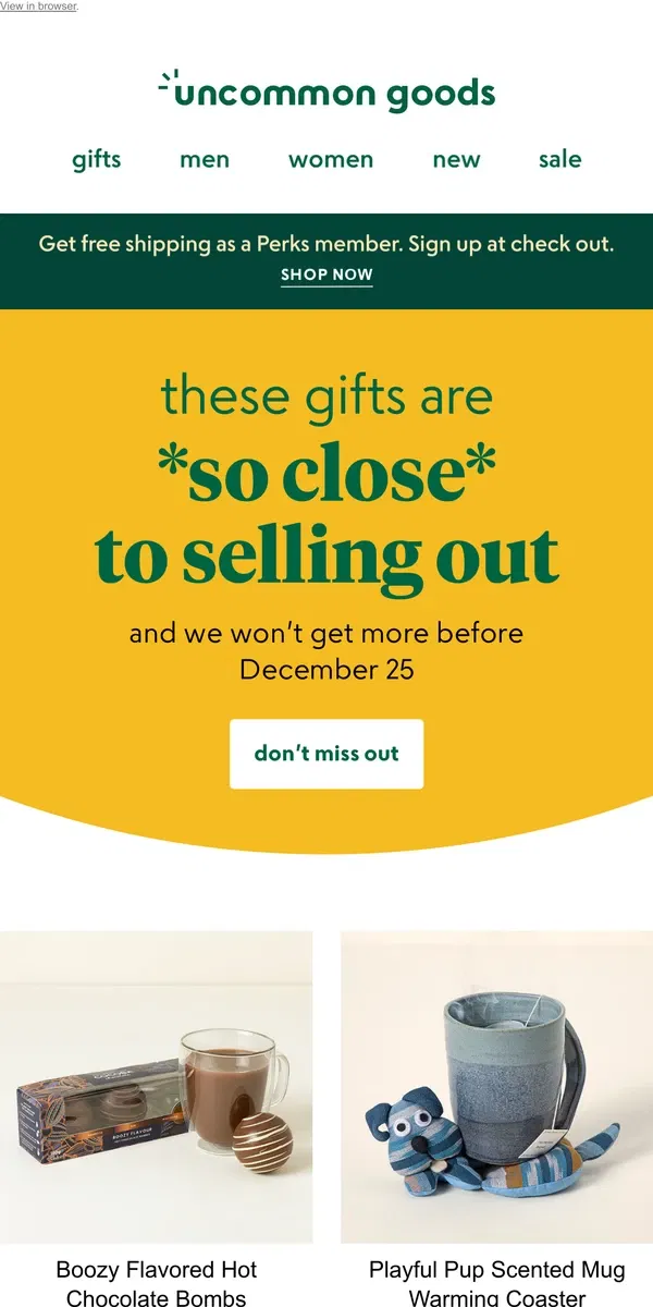 Email from Uncommon Goods. These gifts are *so close* to selling out