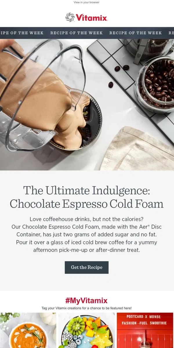 Email from Vitamix. Make Cafe-Worthy Drinks at Home