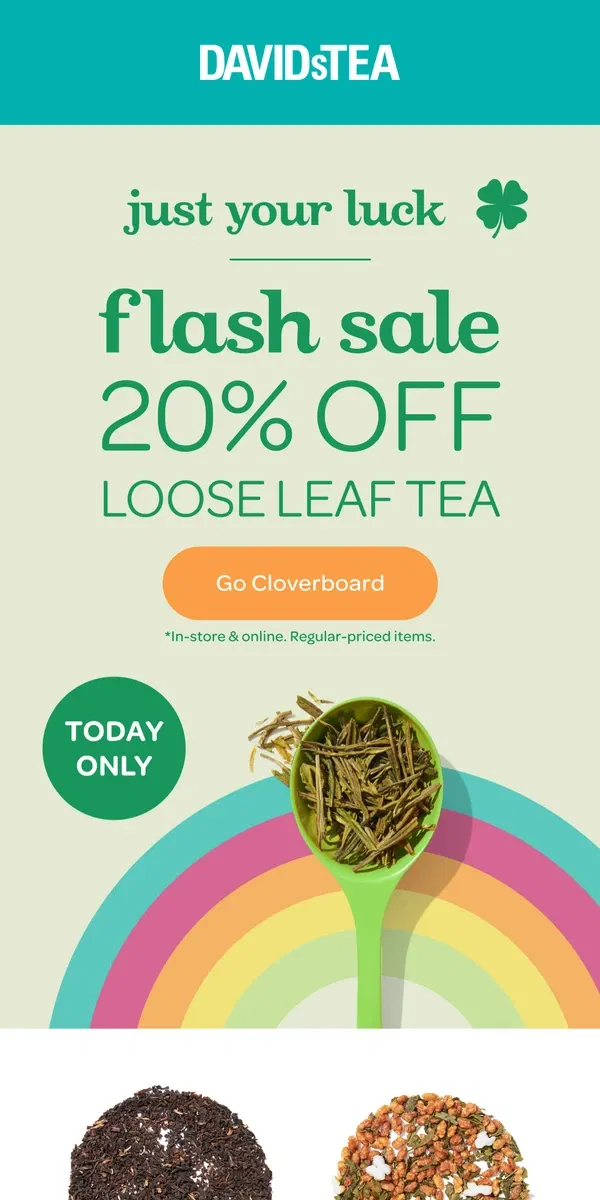 Email from DAVIDsTEA. 🌈🍀 20% OFF FLASH SALE 🍀🌈