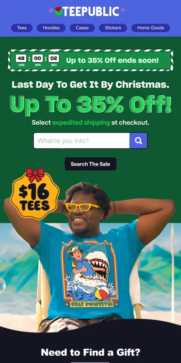 Email from TeePublic. Last day to get up to 35% off and under the tree *expedited* delivery! 📦