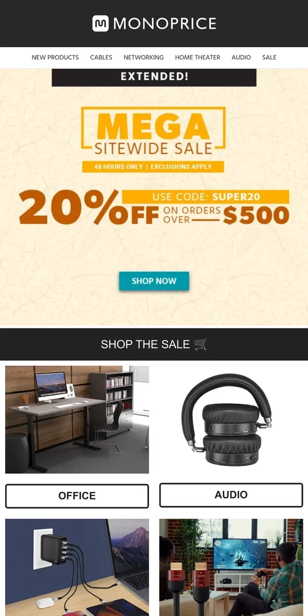 Email from Monoprice. EXTENDED | Take 20% OFF $500+