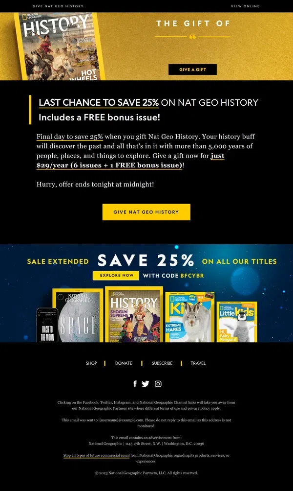 Email from National Geographic. ENDS TONIGHT: Save 25% on Nat Geo History! Just $29/yr (6 issues + FREE bonus issue!)