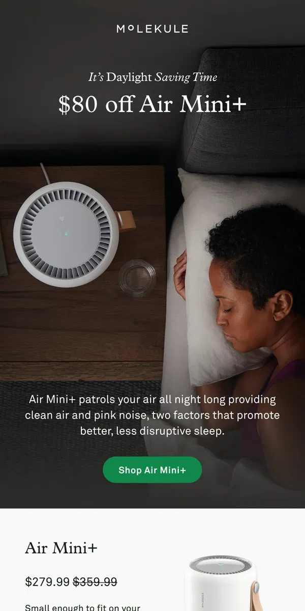 Email from Molekule. $80 off Air Mini+ aka “The Dream Machine” 😴