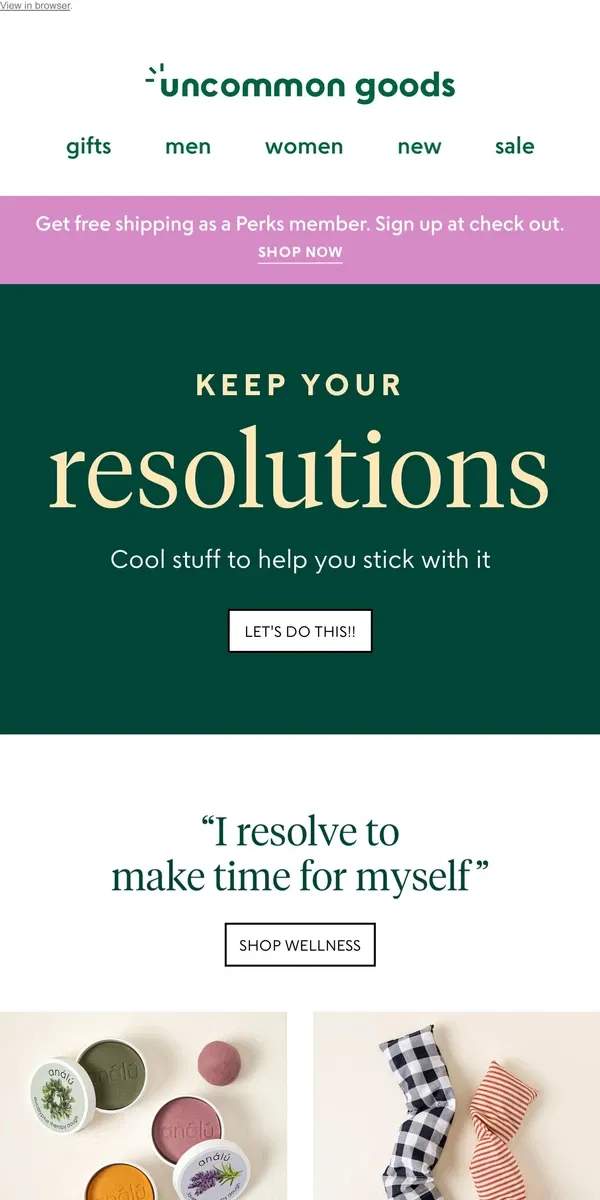 Email from Uncommon Goods. So you made a resolution?