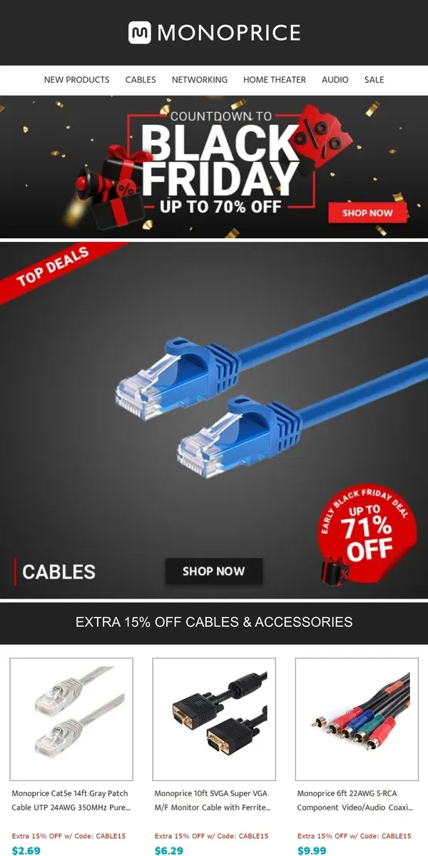 Email from Monoprice. Up to 71% OFF CABLES + Extra 15% OFF Cables & Accessories