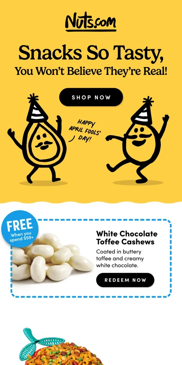 Email from Nuts.com. No, this isn’t an April Fool’s joke 😱