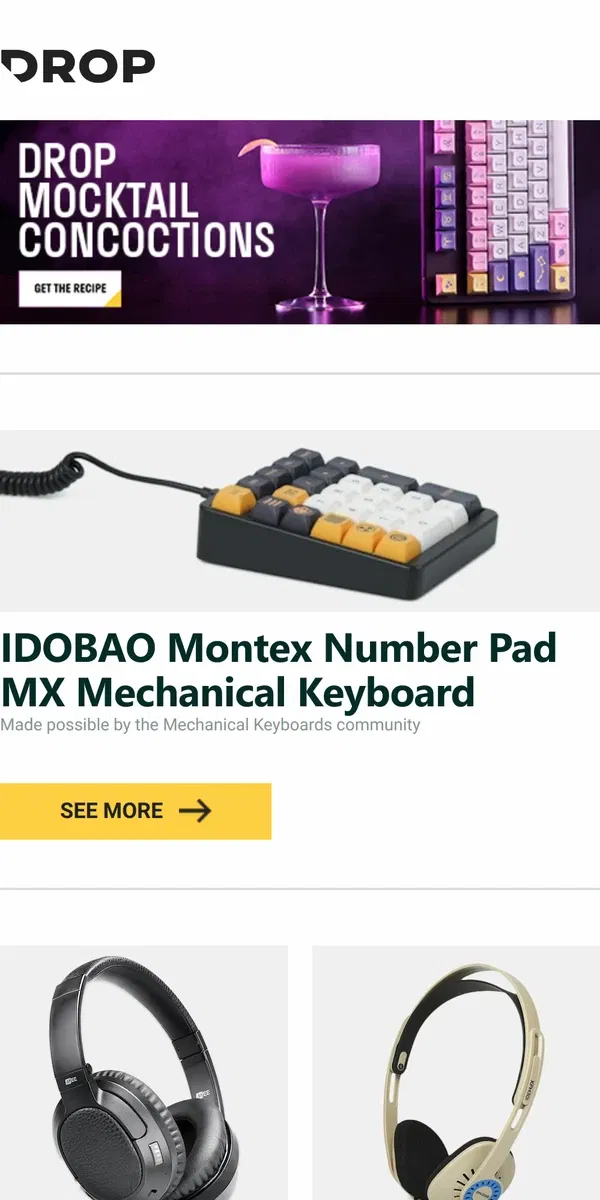 Email from Drop. IDOBAO Montex Number Pad MX Mechanical Keyboard, MEE audio Matrix Cinema Wireless Headphones, Koss KPH30i Headphones and more...