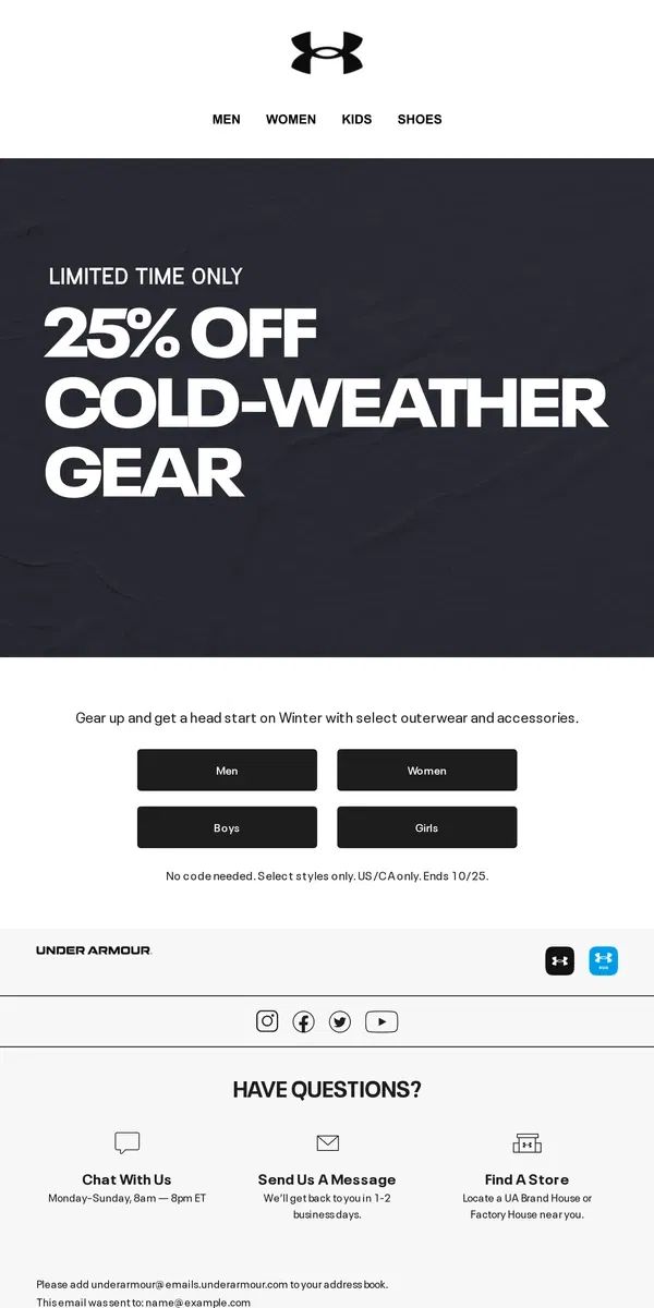 Email from Under Armour. 25% off cold-weather gear starts NOW