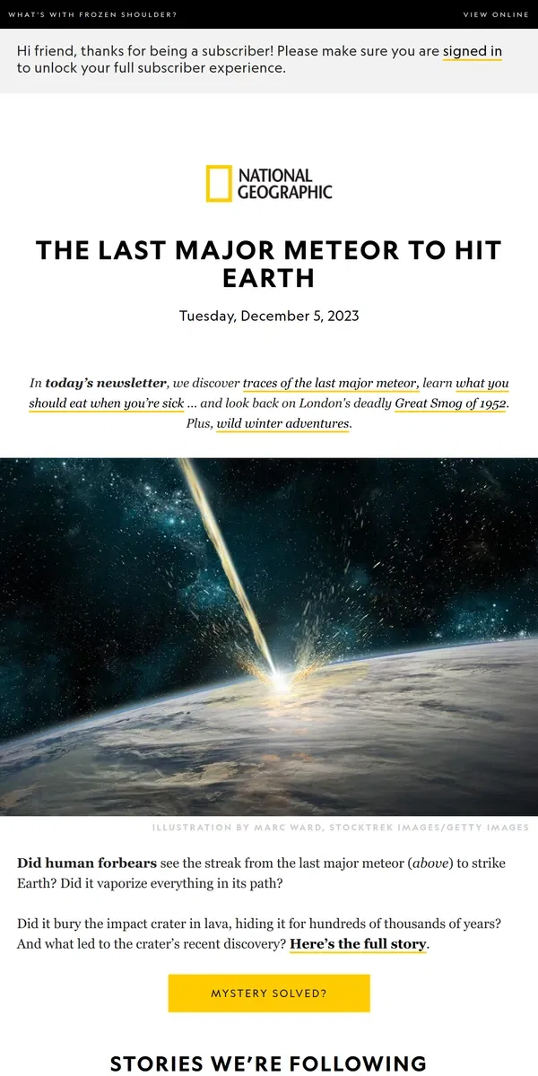 Email from National Geographic. Where Earth’s last major meteorite hit. Plus, does chicken soup really help?