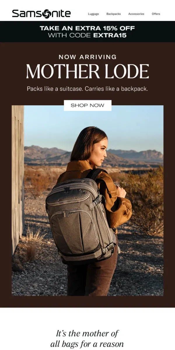 Email from Samsonite. Now Arriving: Mother Lode Backpacks + Extra 15% Off