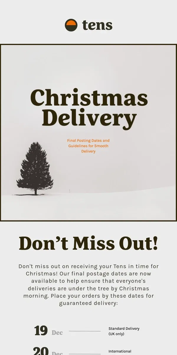 Email from Tens. Final Dates for Christmas Delivery!