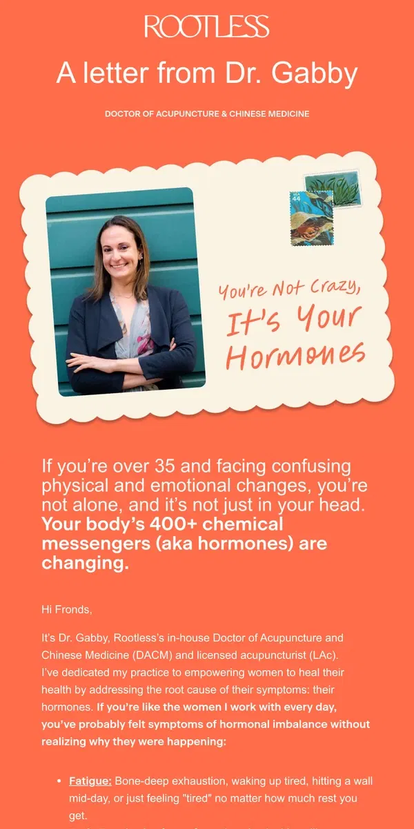 Email from Rootless. You're not crazy. It's your hormones!