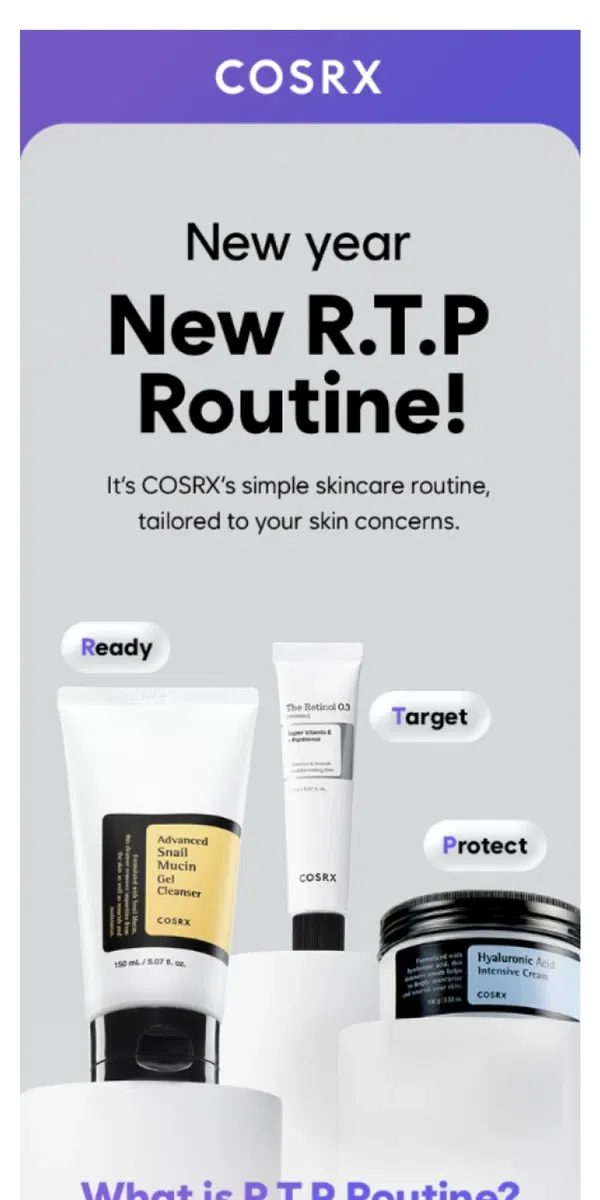 Email from COSRX. Not satisfied with your skincare routine yet?🙄