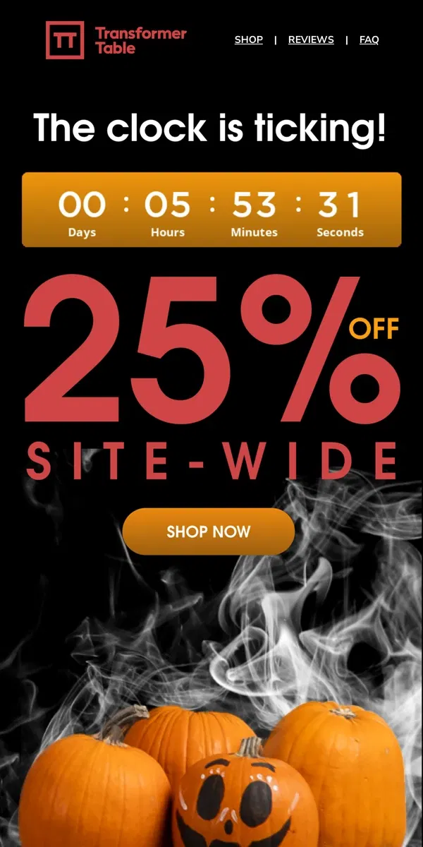 Email from Transformer Table. Your chance to save 25% site-wide is running out! 🎃