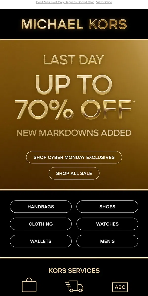 Email from Michael Kors. Last Day! Cyber Monday Ends Tonight