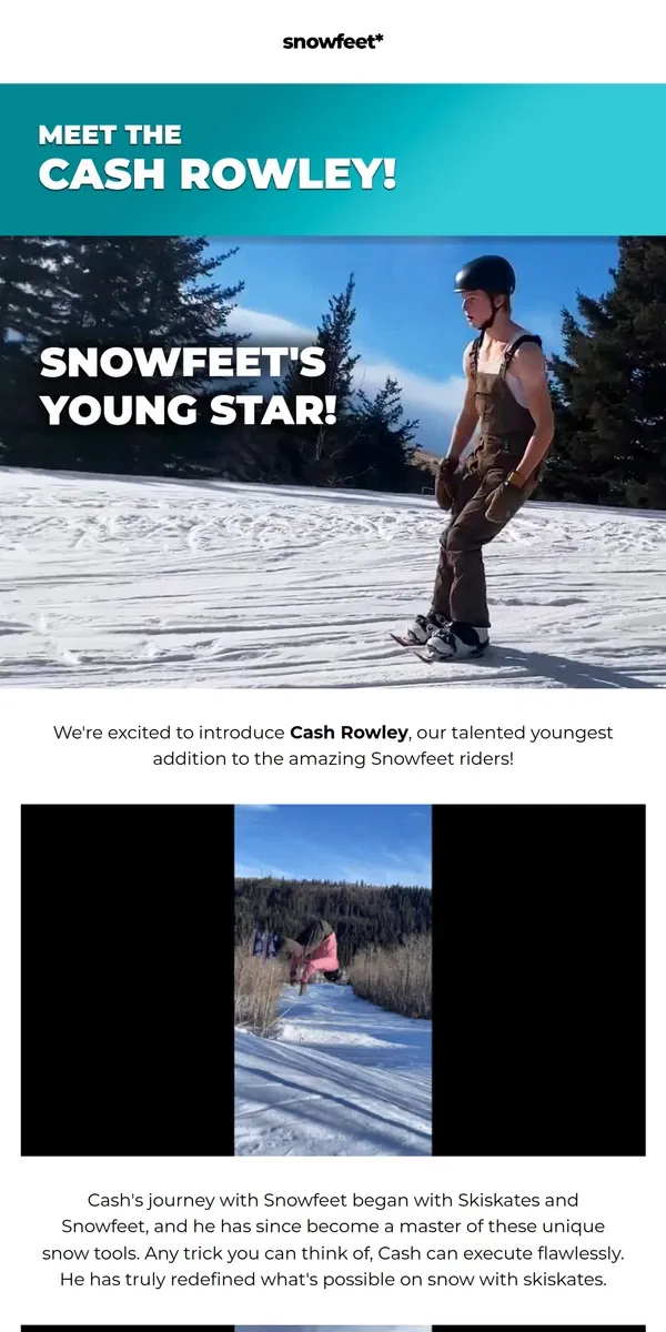 Email from Snowfeet. Introducing Snowfeet's Young Star⭐: Cash Rowley! 🙌