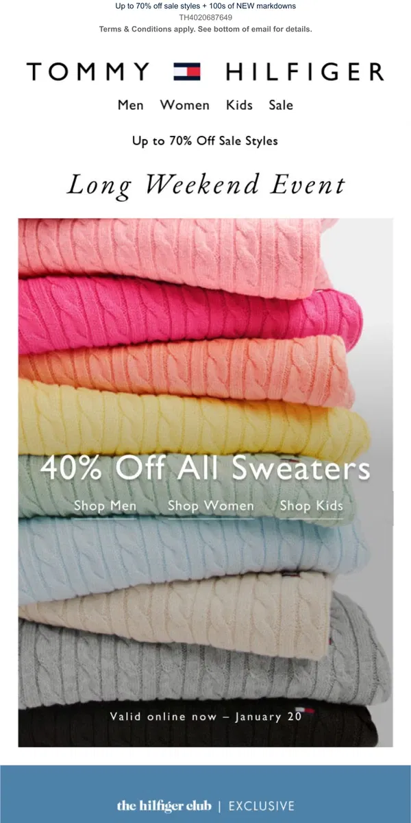 Email from Tommy Hilfiger. 40% off ALL sweaters, plus an EXTRA 20% off $175+ for VIPs