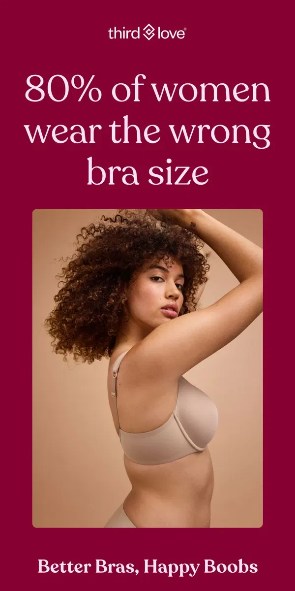 Email from ThirdLove. Never wear the wrong bra size again...