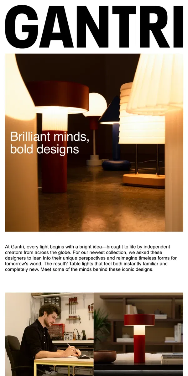 Email from Gantri. Meet the creators behind our Timeless Table Lights.