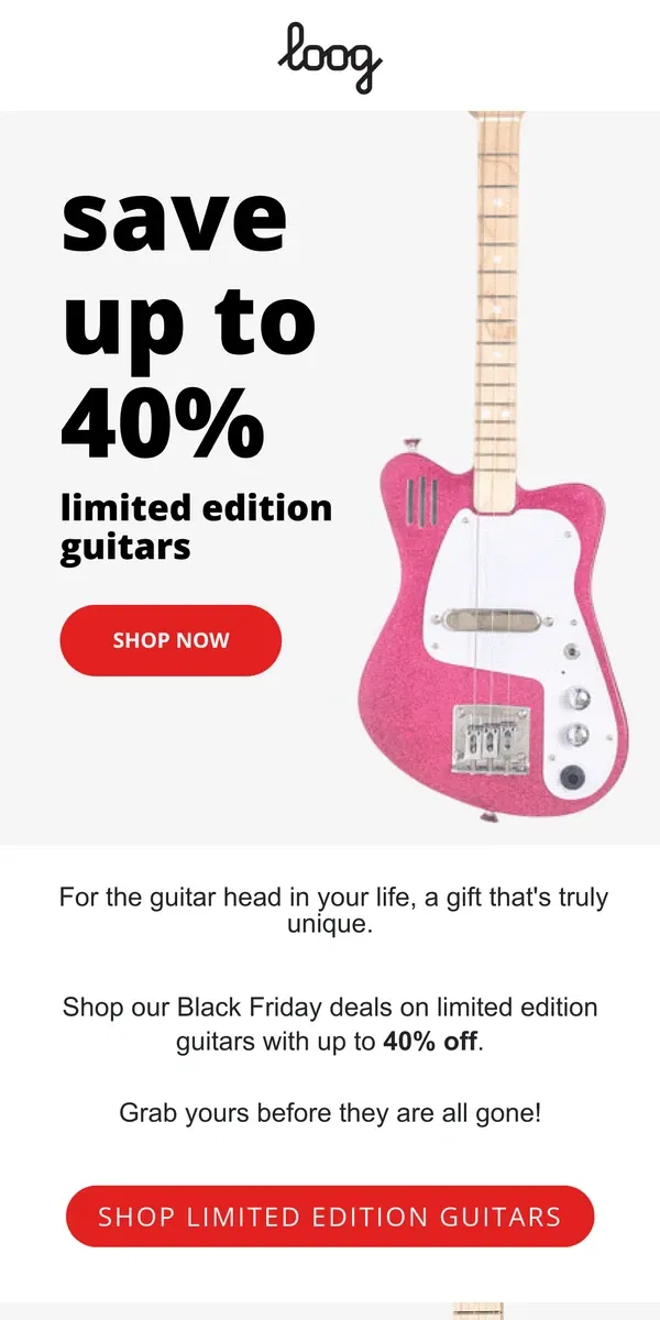 Email from Loog Guitars. Up to 40% off on our limited editions 🎸🔥