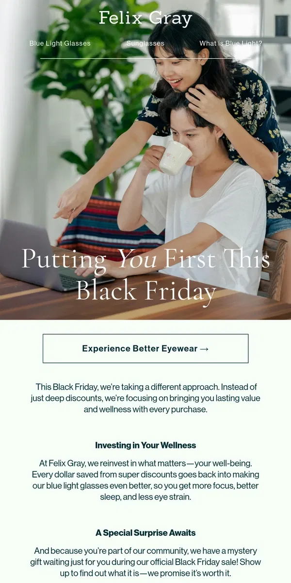 Email from Felix Gray. Why Our Black Friday Approach Focuses on You