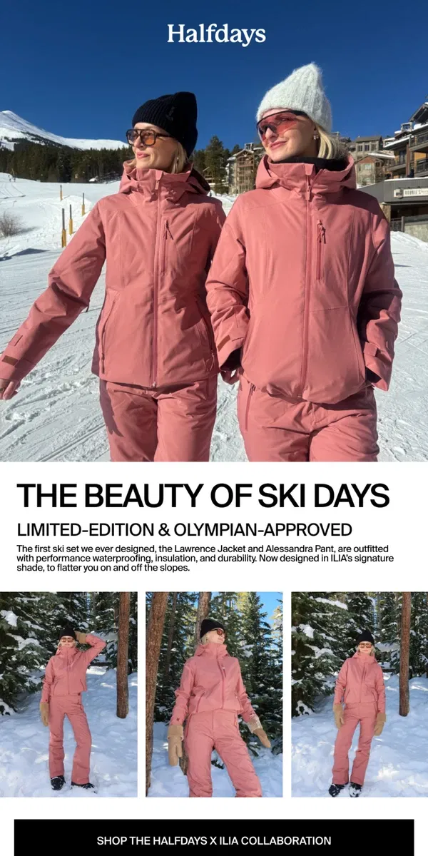 Email from Halfdays. Limited Edition & Olympian Approved: The ILIA Ski Suit💄