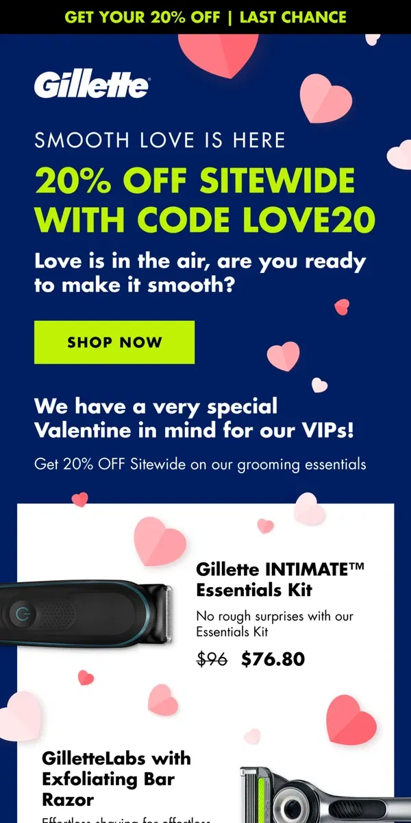 Email from Gillette. 🙌 SALE ENDING | 20% OFF Sitewide for Valentine's 🙌