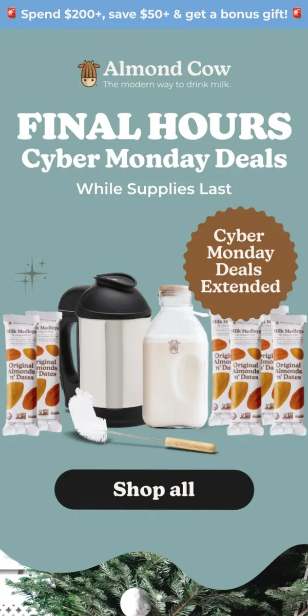 Email from Almond Cow. Just for You, Milk Makers- Our Cyber Deals Have Been Extended!