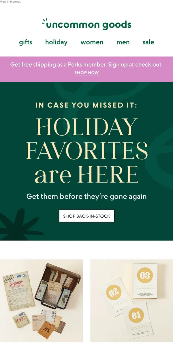 Email from Uncommon Goods. In case you missed it: Holiday favorites are here