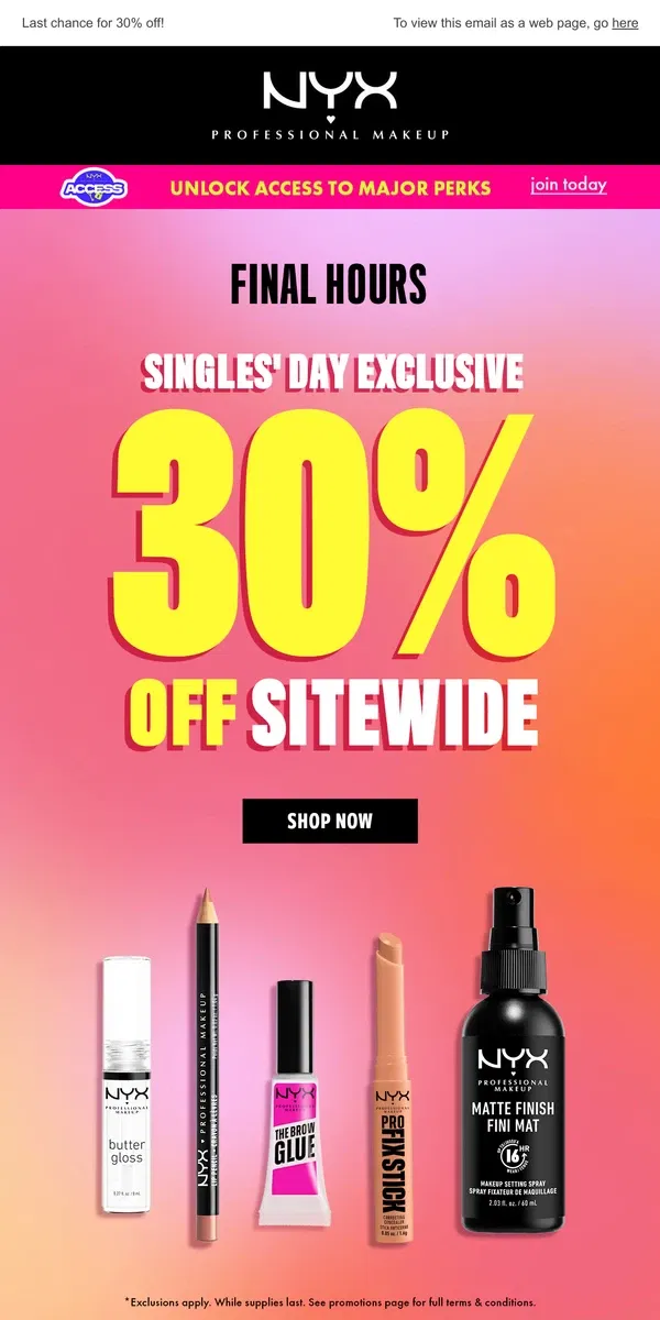 Email from NYX Professional Makeup. Happy Singles' Day! 🎉 30% OFF IS HERE!