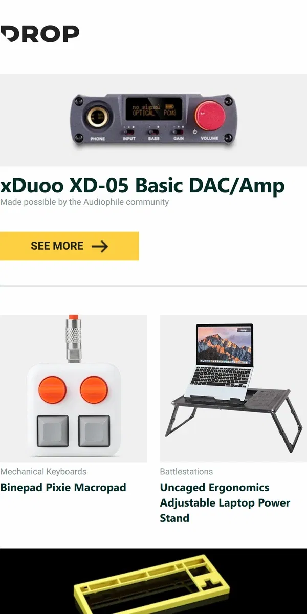 Email from Drop. xDuoo XD-05 Basic DAC/Amp, Binepad Pixie Macropad, Uncaged Ergonomics Adjustable Laptop Power Stand and more...