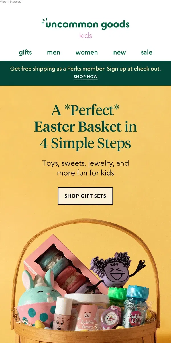 Email from Uncommon Goods. Fill Your *Perfect* Easter Basket in 4 simple steps