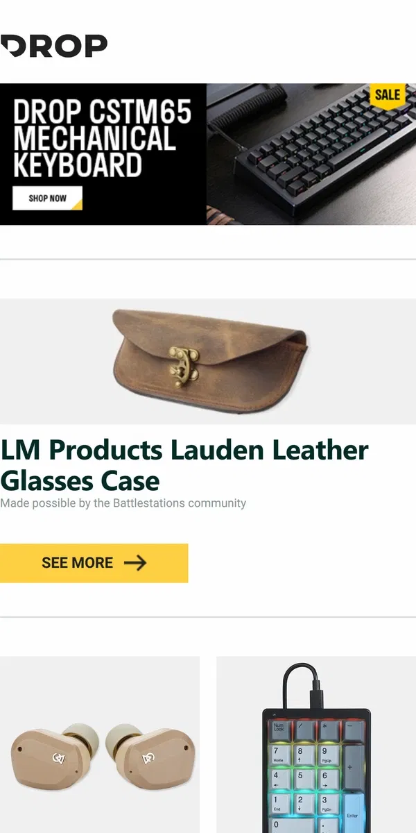 Email from Drop. LM Products Lauden Leather Glasses Case, Campfire Audio Orbit Bluetooth Wireless Earphone, Magicforce MF17 Mechanical Numpad and more...