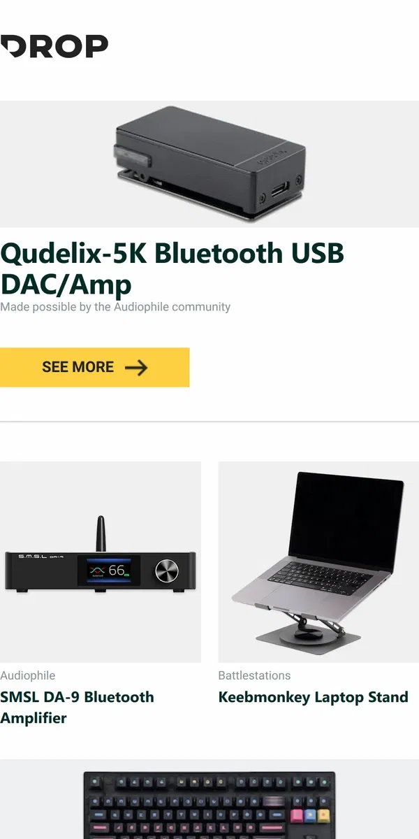 Email from Drop. Qudelix-5K Bluetooth USB DAC/Amp, SMSL DA-9 Bluetooth Amplifier, Keebmonkey Laptop Stand and more...