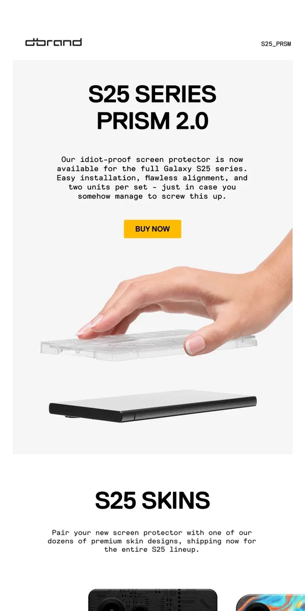 Email from dbrand. An idiot-proof screen protector for your S25