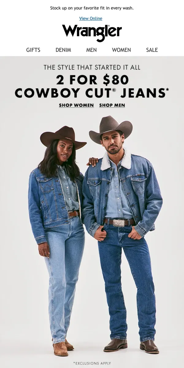 Email from Wrangler. 2 for $80 on our best-selling Cowboy Cut® jeans