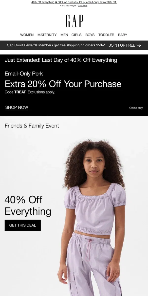 Email from GAP. You have ONE MORE DAY of 40% OFF EVERYTHING + bonus PERK