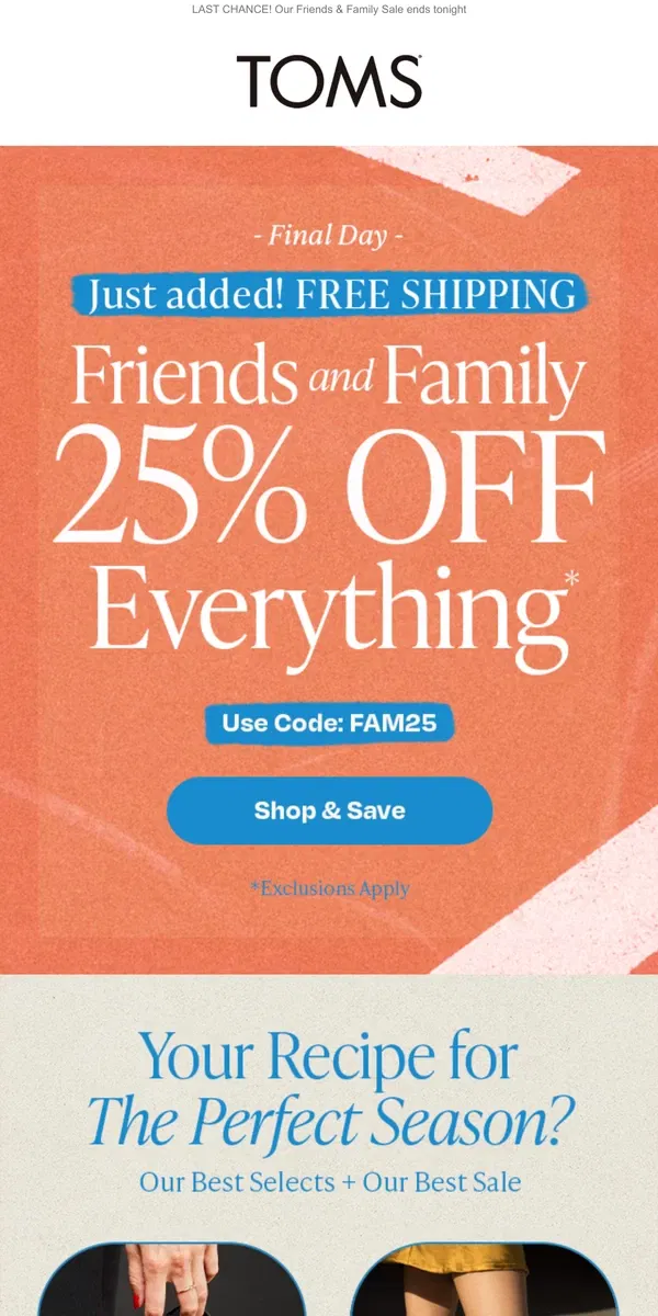 Email from TOMS. Just added: FREE SHIPPING | 25% OFF. EVERYTHING.