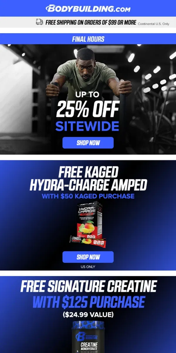 Email from Bodybuilding.com. 🚨 FINAL HOURS Up to 25% Off + FREE Kaged & Signature Offers! 🚨